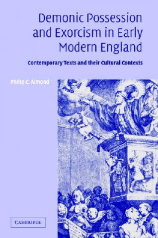 Книга Demonic Possession and Exorcism in Early Modern England Philip C. Almond