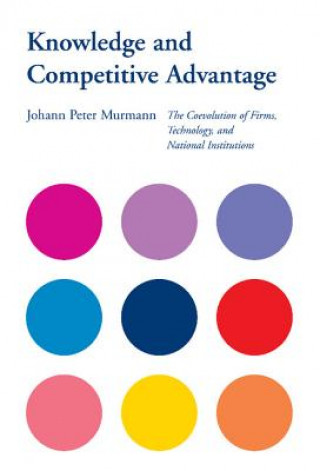 Knjiga Knowledge and Competitive Advantage Johann Peter Murmann