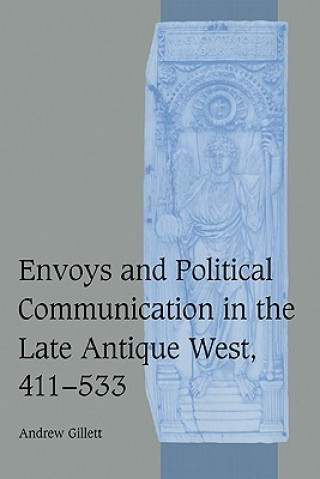 Libro Envoys and Political Communication in the Late Antique West, 411-533 Andrew Gillett