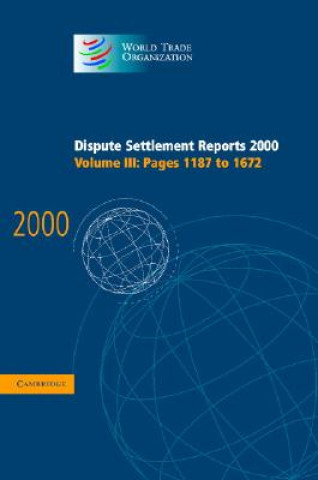 Könyv Dispute Settlement Reports 2000: Volume 3, Pages 1187-1672 World Trade Organization