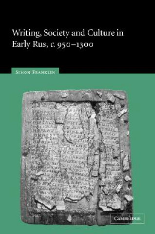 Carte Writing, Society and Culture in Early Rus, c.950-1300 Simon Franklin