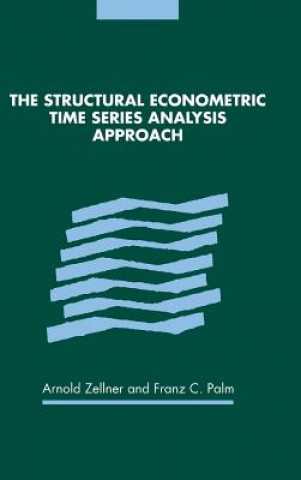 Kniha Structural Econometric Time Series Analysis Approach Arnold ZellnerFranz C. Palm