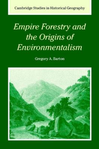 Kniha Empire Forestry and the Origins of Environmentalism Gregory Allen Barton