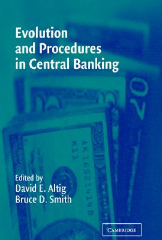 Knjiga Evolution and Procedures in Central Banking David E. AltigBruce D. Smith