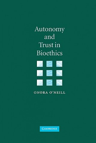 Könyv Autonomy and Trust in Bioethics Onora O`Neill
