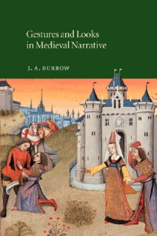 Kniha Gestures and Looks in Medieval Narrative J. A. Burrow