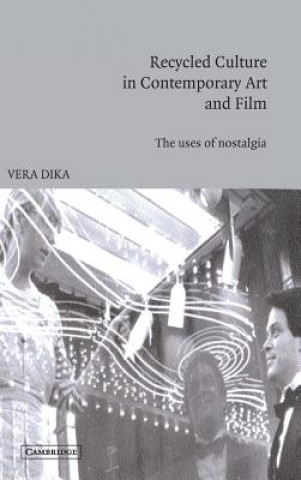 Книга Recycled Culture in Contemporary Art and Film Vera Dika