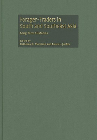 Carte Forager-Traders in South and Southeast Asia Kathleen D. MorrisonLaura L. Junker