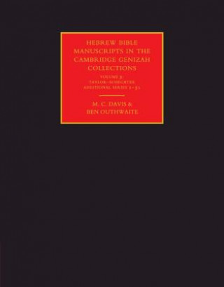 Könyv Hebrew Bible Manuscripts in the Cambridge Genizah Collections: Volume 3, Taylor-Schechter Additional Series 1-31 M. C. DavisBen Outhwaite