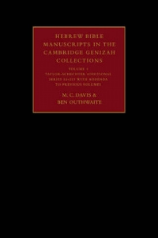 Könyv Hebrew Bible Manuscripts in the Cambridge Genizah Collections: Volume 4, Taylor-Schechter Additional Series 32-225, with Addenda to Previous Volumes M. C. DavisBen Outhwaite