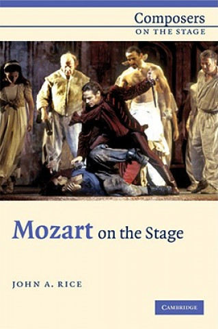 Kniha Mozart on the Stage John A. Rice