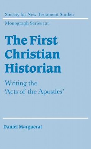 Kniha First Christian Historian Daniel MargueratKen McKinneyGregory J. LaugheryRichard Bauckham