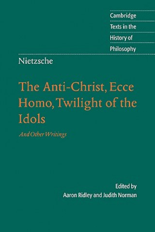 Kniha Nietzsche: The Anti-Christ, Ecce Homo, Twilight of the Idols Aaron RidleyJudith Norman