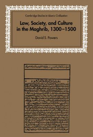Könyv Law, Society and Culture in the Maghrib, 1300-1500 David S. Powers