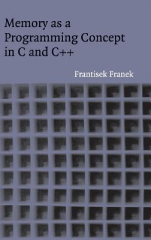 Kniha Memory as a Programming Concept in C and C++ Frantisek Franek