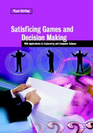 Könyv Satisficing Games and Decision Making Wynn C. Stirling