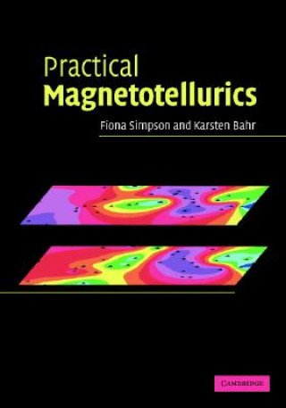 Kniha Practical Magnetotellurics Fiona SimpsonKarsten Bahr