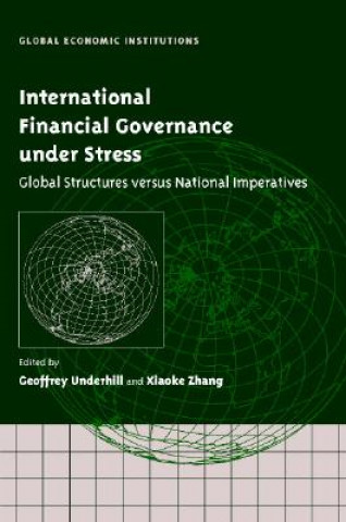 Knjiga International Financial Governance under Stress Geoffrey R. D. UnderhillXiaoke  Zhang