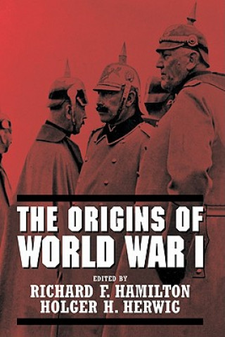 Kniha Origins of World War I Richard F. HamiltonHolger H. Herwig