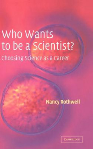 Kniha Who Wants to be a Scientist? Nancy Rothwell