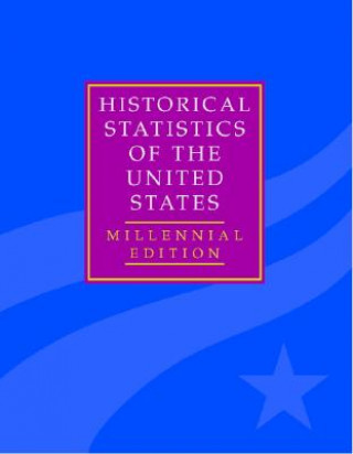 Carte Historical Statistics of the United States 5 Volume Hardback Set Susan B. CarterScott Sigmund GartnerMichael R. HainesAlan L. Olmstead