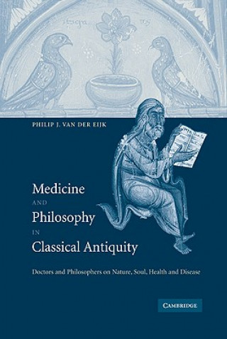 Kniha Medicine and Philosophy in Classical Antiquity Philip J. van der Eijk