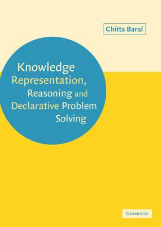 Книга Knowledge Representation, Reasoning and Declarative Problem Solving Chitta Baral