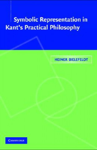 Kniha Symbolic Representation in Kant's Practical Philosophy Heiner Bielefeldt