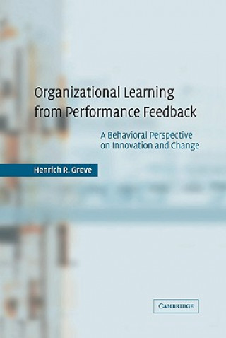 Carte Organizational Learning from Performance Feedback Henrich R. Greve