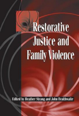 Könyv Restorative Justice and Family Violence Heather StrangJohn Braithwaite