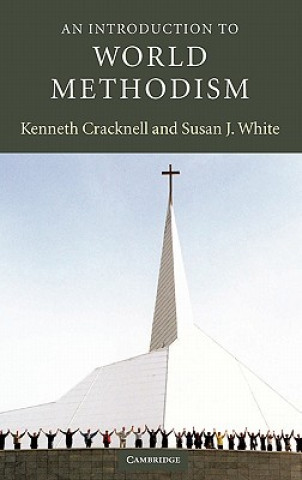 Könyv Introduction to World Methodism Kenneth CracknellSusan J. White
