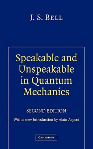 Kniha Speakable and Unspeakable in Quantum Mechanics J. S. BellAlain Aspect