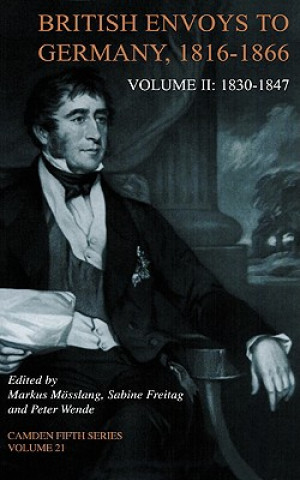 Könyv British Envoys to Germany 1816-1866: Volume 2, 1830-1847 Markus MösslangSabine FreitagPeter Wende