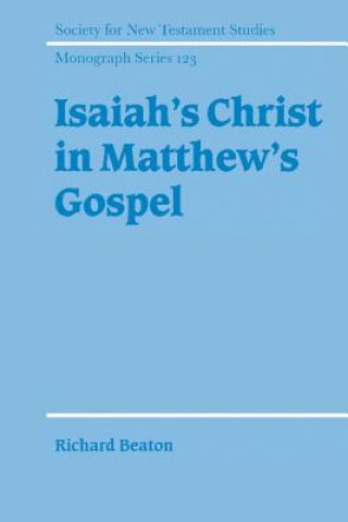 Könyv Isaiah's Christ in Matthew's Gospel Richard Beaton
