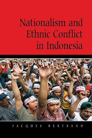 Knjiga Nationalism and Ethnic Conflict in Indonesia Jacques Bertrand