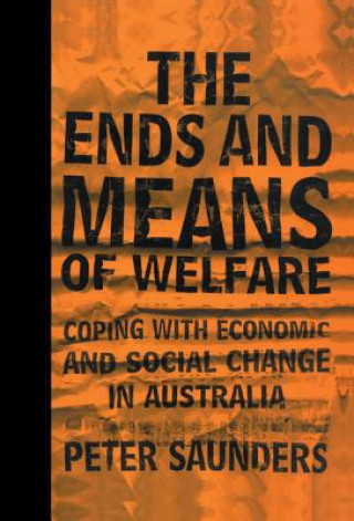 Kniha Ends and Means of Welfare Peter Saunders