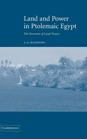 Książka Land and Power in Ptolemaic Egypt J. G. Manning