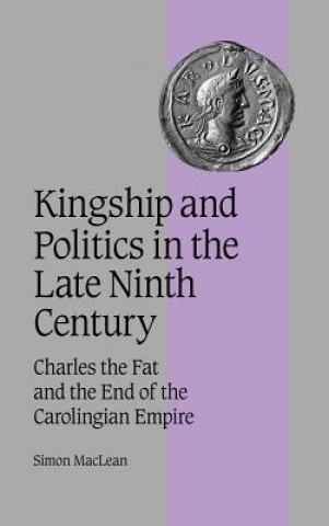 Carte Kingship and Politics in the Late Ninth Century Simon MacLean
