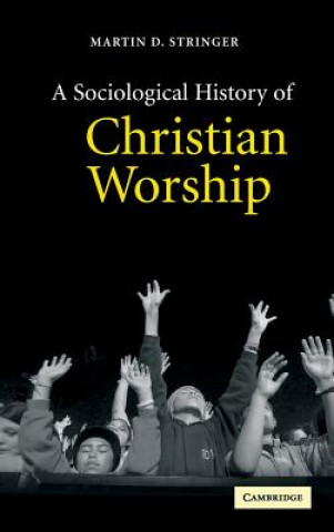 Carte Sociological History of Christian Worship Martin D. Stringer