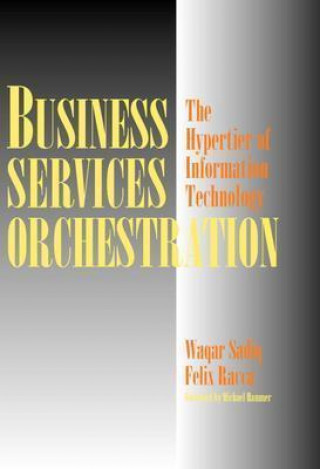 Könyv Business Services Orchestration Waqar SadiqFelix RaccaMichael Hammer