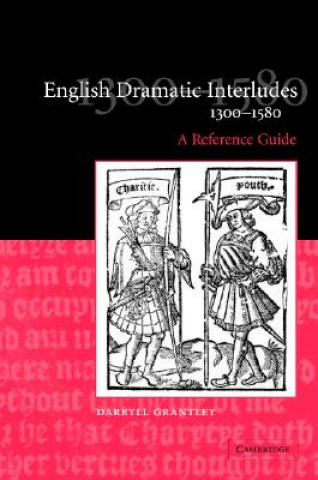 Kniha English Dramatic Interludes, 1300-1580 Darryll Grantley