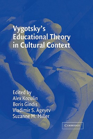 Carte Vygotsky's Educational Theory in Cultural Context Alex KozulinBoris GindisVladimir S. AgeyevSuzanne M. Miller