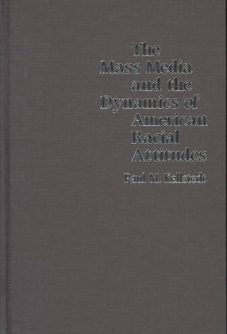 Buch Mass Media and the Dynamics of American Racial Attitudes Paul M. Kellstedt