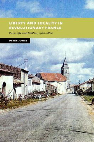 Kniha Liberty and Locality in Revolutionary France Peter Jones