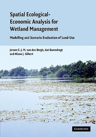 Kniha Spatial Ecological-Economic Analysis for Wetland Management Jeroen C. J. M. BerghAat BarendregtAlison J. Gilbert