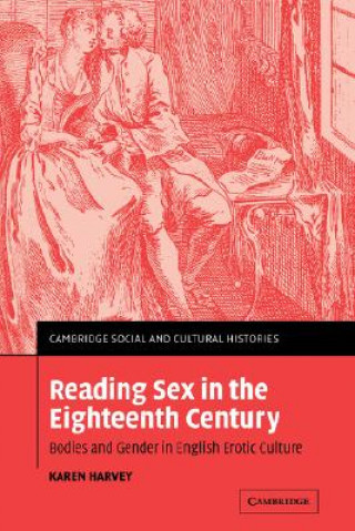 Könyv Reading Sex in the Eighteenth Century Karen Harvey