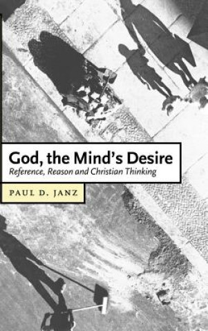 Kniha God, the Mind's Desire Paul D. Janz