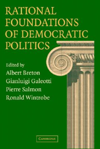 Carte Rational Foundations of Democratic Politics Albert BretonGianluigi GaleottiPierre SalmonRonald Wintrobe