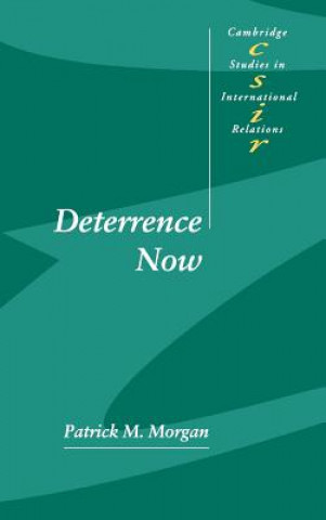 Kniha Deterrence Now Patrick M. Morgan