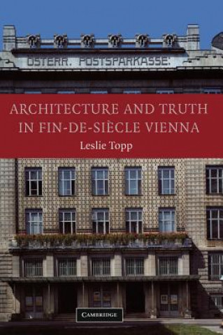 Buch Architecture and Truth in Fin-de-Siecle Vienna Leslie Topp